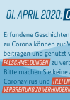 Grafik: 01. April 2020: Corona ist kein Scherz. Erfundene Geschichten und Aprilscherze zu Corona könnenzur Verunsicherung beitragen und genutzt werden, um Falschmeldungen zu verbreiten. Bitte machen Sie keine Aprilscherze zum Coronavirus und helfen Sie mit, ihre Verbreitung zu verhindern.