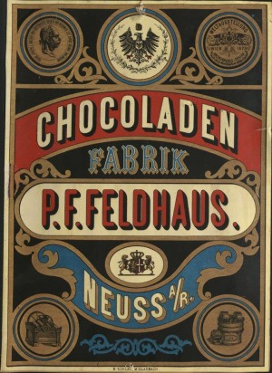 Werbeschild mit dem Schriftzug „Chocoladenfabrik P. F. Feldhaus Neuss am Rhein, oben in drei Medaillons Abbildungen des Kaisers Franz Josef I., des Reichsadlers und eines Anerkennungsdiploms von der Weltausstellung Wien 1873, unten in zwei Medaillons Darstellungen von Maschinen der Schokoladenproduktion.