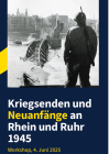 Der Teaser für den Workshop "Kriegsenden und Neuanfänge an Rhein und Ruhr 1945" zeigt den Titel der Veranstaltung in weißer und gelber Schrift unter einem Schwarzweißfoto eines amerikanischen Soldaten vor der Kölner Rheinbrücke, die im Fluss liegt.